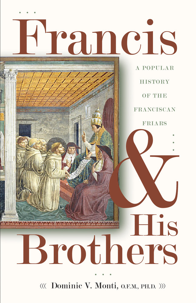 Francis & His Brothers: A Popular History of the Franciscan Friars