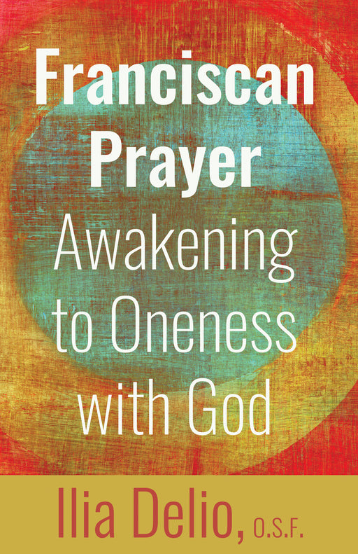 Franciscan Prayer: Awakening to Oneness with God