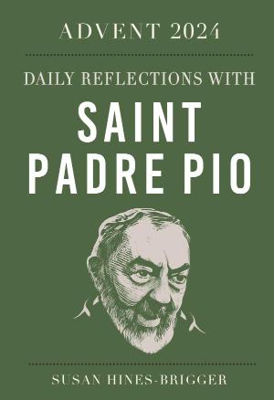 Advent 2024 Daily Reflections with Saint Padre Pio