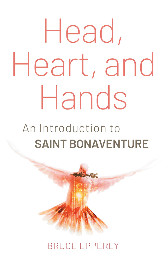 Head, Heart, and Hands: An Introduction to Saint Bonaventure