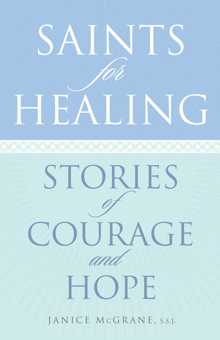 Saints for Healing: Stories of Courage and Hope