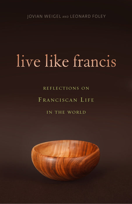 Live Like Francis: Reflections on Franciscan Life in the World