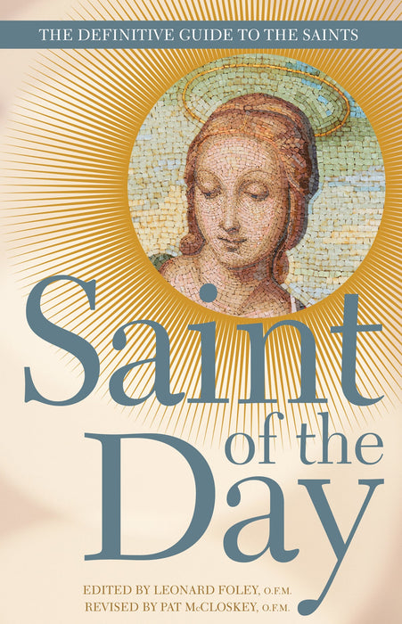 Saint of the Day: The Definitive Guide to the Saints