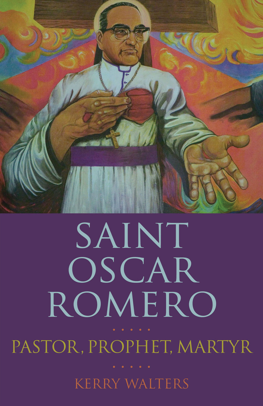 Saint Oscar Romero: Pastor, Prophet, Martyr — Franciscan Media