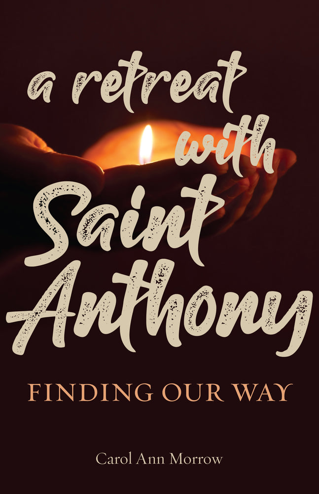 A Retreat with Saint Anthony: Finding Our Way