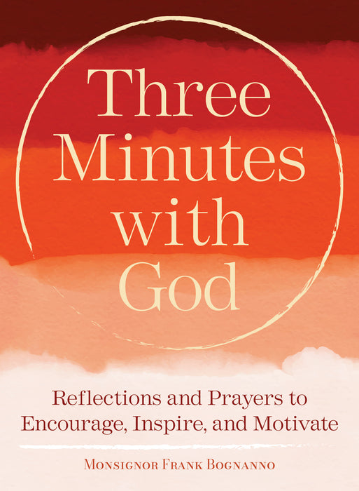 Three Minutes with God: Reflections to Inspire, Encourage, and Motivate